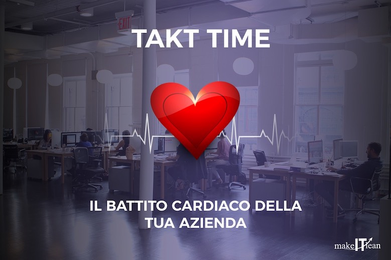 Takt Time: il battito cardiaco della tua azienda