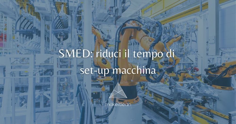 SMED: riduci il tempo di set-up macchina