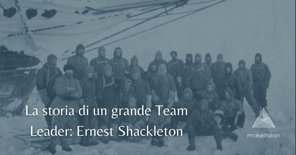 La storia di un grande Team Leader: Ernest Shackleton